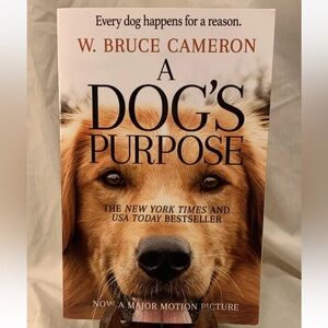 A Dog's Purpose: A Novel for Humans -- W. Bruce Cameron